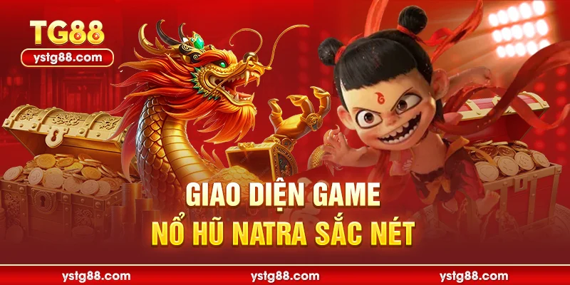 Giao diện game nổ hũ natra sắc nét